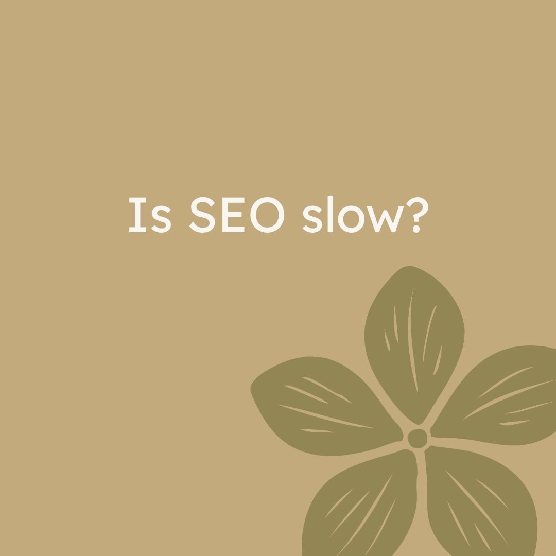 Is SEO slow?