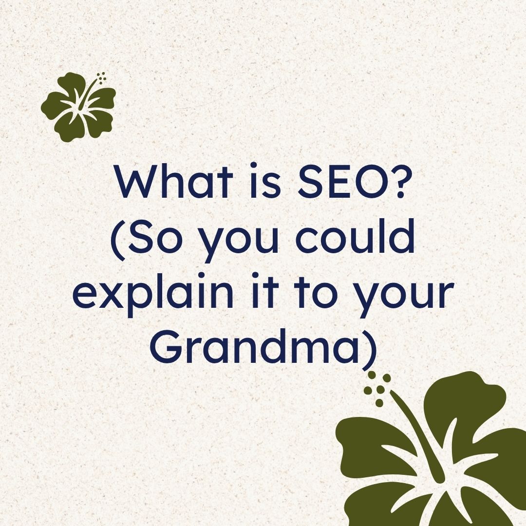 What is SEO (so you could explain to your Grandma)